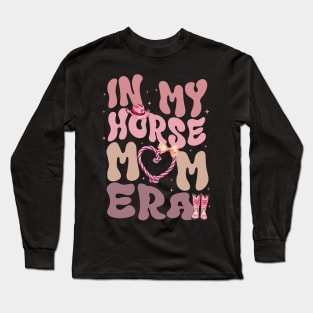 In My Horse Mom Era Gift For Women Mother day Long Sleeve T-Shirt